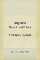 Integrative Mental Health Care: A Therapist's Handbook (Norton Professional Books (Hardcover)) 0393710610 Book Cover