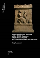 Greek and Roman Medicine at the British Museum: The Instruments and Accoutrements of Ancient Medicine 0861592328 Book Cover