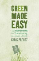 Green Made Easy: The Everyday Guide for Transitioning to a Green Lifestyle 1401922848 Book Cover