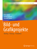 Bild- und Grafikprojekte: Briefing – Planung – Produktion (Bibliothek der Mediengestaltung) 3658368500 Book Cover