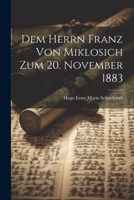 Dem Herrn Franz Von Miklosich Zum 20. November 1883 1021749362 Book Cover