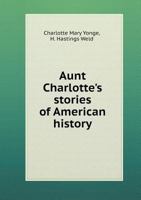 Aunt Charlotte's Stories of American History 9353701848 Book Cover