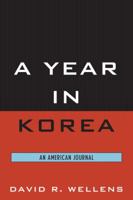 A Year in Korea: An American Journal 0761856897 Book Cover