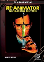 Re-Animator - Die Philosophie des Todes: Eine filmphilosophische Analyse der Trilogie von Stuart Gordon und Brian Yuzna (German Edition) 3985786313 Book Cover