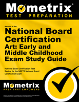 Secrets of the National Board Certification Art: Early and Middle Childhood Exam Study Guide: National Board Certification Test Review for the Nbpts National Board Certification Exam 1516705076 Book Cover