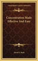 Concentration Made Effective And Easy 1425494978 Book Cover