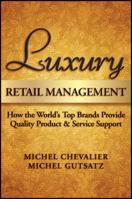 Luxury Retail Management: How the World's Top Brands Provide Quality Product and Service Support 0470830263 Book Cover