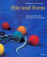 Filz und Form. Spielerisches Gestalten mit Fläche, Ball und Schnur. 325805861X Book Cover