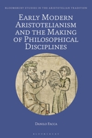 Early Modern Aristotelianism and the Making of Philosophical Disciplines: Metaphysics, Ethics and Politics 1350251445 Book Cover
