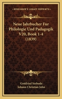 Neue Jahrbucher Fur Philologie Und Padagogik V20, Book 1-4 (1839) 1160201838 Book Cover