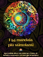 I 53 mandala più stimolanti - Incredibile libro da colorare fonte di infinito benessere ed energia armónica: Strumento artistico di auto-aiuto per il B0CM8T49PZ Book Cover