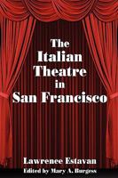 The Italian theatre in San Francisco 0893704644 Book Cover