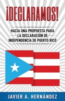 ¡Declaramos! Hacia una propuesta para la declaración de independencia de Puerto Rico B09WPP7Y7Q Book Cover