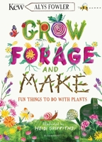 KEW: Grow, Forage and Make: Fun things to do with plants 1526619105 Book Cover