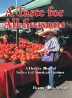 A Taste for All Seasons: A Healthy Blend of Italian and American Cuisines 195917357X Book Cover
