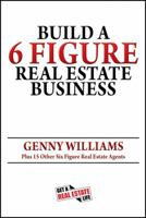 Build a 6 Figure Real Estate Business 1478717823 Book Cover