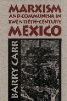 Marxism & Communism in Twentieth-Century Mexico 0803214588 Book Cover