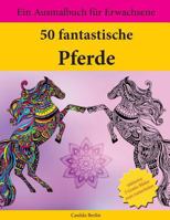 50 Fantastische Pferde: Ein Ausmalbuch F�r Erwachsene 1530203740 Book Cover