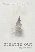 Breathe Out: English Haiku 1667867741 Book Cover