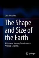 The Shape and Size of the Earth: A Historical Journey from Homer to Artificial Satellites 3319905929 Book Cover