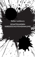 Schattenwesen: Kurzgeschichtensammlung 3744886794 Book Cover