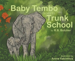 Baby Tembo Goes to Trunk School B0DSLXVHV1 Book Cover