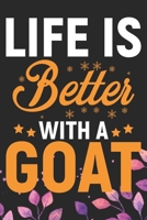Life Is Better With A Goat: Cool Goat Journal Notebook - Goats Lover Gifts for Women- Funny Goat Farmer Gifts Notebook - Goat Owner Gifts. 6 x 9 in 120 pages 1671707133 Book Cover