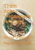 Thơm ngon! Vietnamese Recipes: Recipe Organizer 1655045377 Book Cover