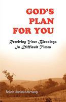God's Plan for You: Receiving Your Blessings in Difficult Times 0979238617 Book Cover