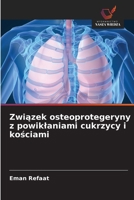 Zwiazek osteoprotegeryny z powiklaniami cukrzycy i kosciami (Polish Edition) 6209472427 Book Cover