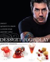 Dessert Fourplay: Sweet Quartets from a Four-Star Pastry Chef 0307351378 Book Cover
