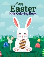 Happy Easter Kids Coloring Book: 50 Cute and Fun Images: Eggs, Bunnies, Spring Flowers, Cute Animals and More! Fun easter bunny Coloring Books For Kid B08WZ8XQ9B Book Cover