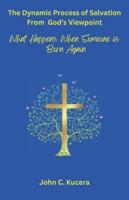 The Dynamic Process of Salvation From God's Viewpoint: What Happens When Someone Is Born Again B0DZV34HJ4 Book Cover