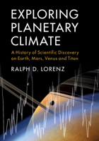 Exploring Planetary Climate: A History of Scientific Discovery on Earth, Mars, Venus and Titan 1108471544 Book Cover