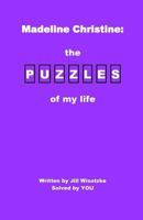 Madeline Christine: The Puzzles of My Life 1499220561 Book Cover