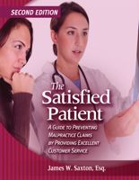 Satisfied Patient (2nd Edition): A Guide to Preventing Malpractice Claims by Providing Excellent Customer Service, The 1601460406 Book Cover