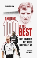 Another Hundred of the Best : Darlington's Greatest Ever Players 1801509298 Book Cover