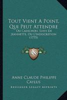 Tout Vient a Point a Qui Peut Attendre, Ou Cadichon; Suivi de Jeannette 1147707758 Book Cover