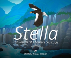 Stella: The Travels of a Steller's Sea Eagle 1964542235 Book Cover