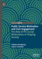 Public Service Motivation and Civic Engagement: The Role of Pro-Social Motivations in Shaping Society 3030024520 Book Cover