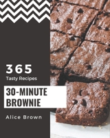 365 Tasty 30-Minute Brownie Recipes: Start a New Cooking Chapter with 30-Minute Brownie Cookbook! B08P29D65V Book Cover