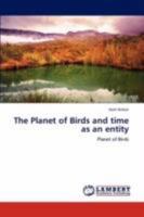 The Planet of Birds and Time as an Entity 3845428511 Book Cover