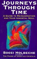 Journeys Through Time: A Guide to Reincarnation and Your Immortal Soul 0749914661 Book Cover