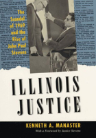 Illinois Justice: The Scandal of 1969 and the Rise of John Paul Stevens 0226502430 Book Cover