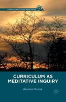 Curriculum as Meditative Inquiry 1137320540 Book Cover