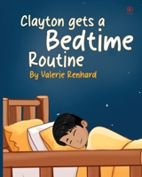 Clayton gets a Bedtime Routine 180721057X Book Cover