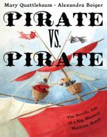 Pirate vs. Pirate: The Terrific Tale of a Big, Blustery Maritime Match 1423122011 Book Cover