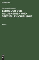 Lehrbuch Der Allgemeinen Chirurgie: Allgemeine Operations- Und Verband-Technik. Allgemeine Pathologie Und Therapie; Lbasc-B 3112423437 Book Cover