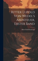 Ritter Lupold Von Wedel's Abenteuer, Erster Band 1021871044 Book Cover