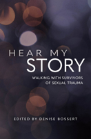 Hear My Story: Walking with Survivors of Sexual Trauma 1681924609 Book Cover